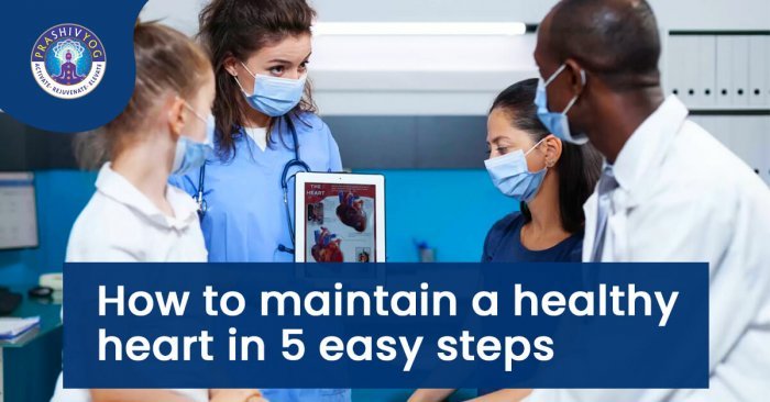 How to maintain a healthy heart in 5 easy steps